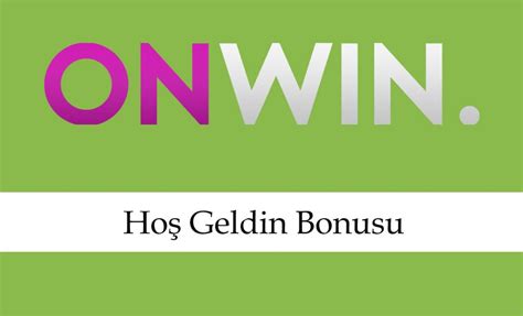 Onwin Hoş Geldin Bonusu Nasıl Alınır